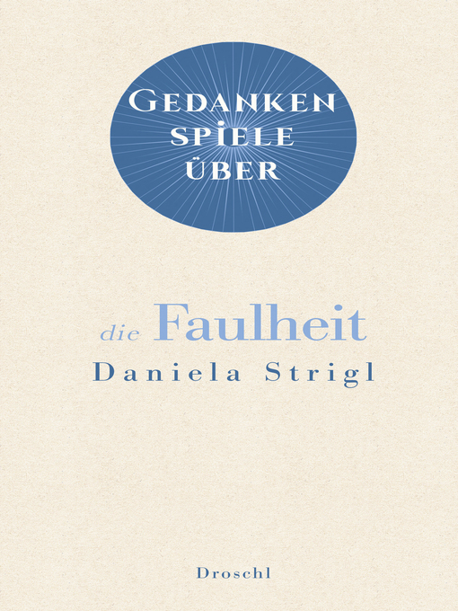 Title details for Gedankenspiele über die Faulheit by Daniela Strigl - Available